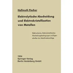 Elektrolytische Abscheidung und Elektrokristallisation von Metallen, Fachbücher von Hellmuth Fischer