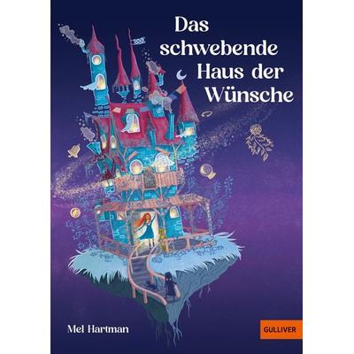 Das schwebende Haus der Wünsche, Gebundene Ausgabe von Mel Hartman, Beltz Verlagsgruppe GmbH & Co. KG, 978-3-407-81343-5