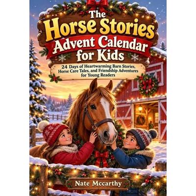 The Horse Stories Advent Calendar for Kids, Taschenbuch von Nate Mccarthy, Independently Published