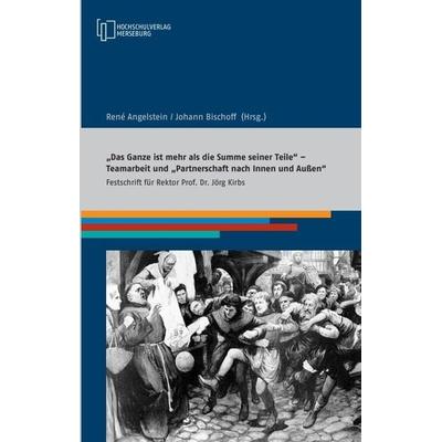 Das Ganze ist mehr als die Summe seiner Teile – Teamarbeit und Partnerschaft nach Innen und Außen, Taschenbuch von Johann Bischoff,René Angelstein,