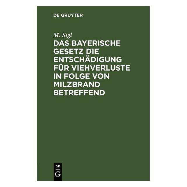 De Gruyter Sigl:Das bayerische Gesetz die Entschäd (Deutsch, Hardcover, M. Sigl) (67792982)