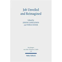 Job Unveiled and Reimagined, Fachbücher von Tobias Häner, Jiseong James Kwon, Janina M. Hiebel