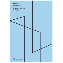 A Glass Labyrinth in Venice, Fachbücher von Kashef Mahboob Chowdhury, Robert McCarter, Eric Chenal