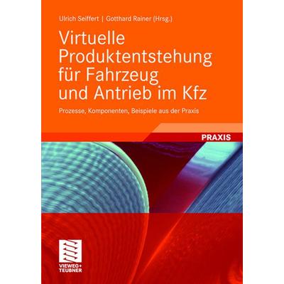 Virtuelle Produktentstehung für Fahrzeug und Antrieb im Kfz, Gebundene Ausgabe von Ulrich Seiffert,Gotthard Rainer, Vieweg & Teubner,