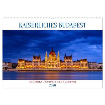KAISERLICHES BUDAPEST (Wandkalender 2026 DIN A2 quer), CALVENDO Monatskalender
