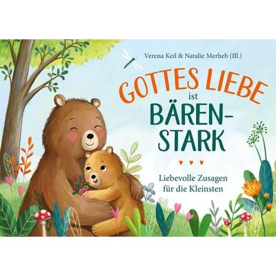 Gottes Liebe ist bärenstark, Gebundene Ausgabe von Verena Keil, Gerth Medien, 978-3-9869522-7-3