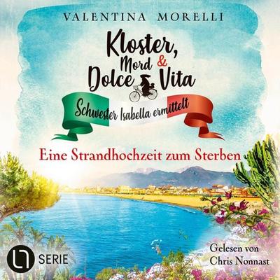Eine Strandhochzeit zum Sterben - Kloster, Mord und Dolce Vita - Schwester Isabella ermittelt, Folge 26 - Valentina Morelli, Audio, 9783754014936