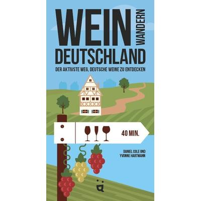 Weinwandern Deutschland, Taschenbuch von Daniel Cole,Yvonne Hartmann, Helvetiq, 978-3-03964-043-0