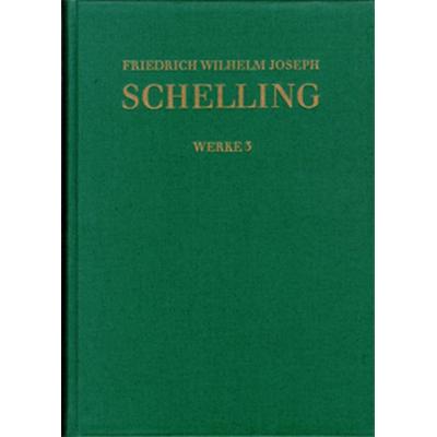 Friedrich Wilhelm Joseph Schelling: Historisch-kritische Ausgabe / Reihe I: Werke. Band 3, Gebundene Ausgabe von Friedrich Wilhelm Joseph Schelling,
