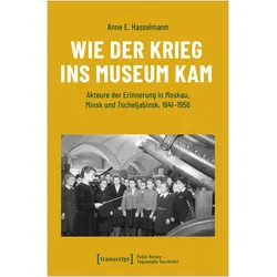 Wie der Krieg ins Museum kam, Fachbücher von Anne E. Hasselmann