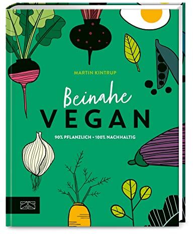 Martin Kintrup - Beinahe vegan: 90 % pflanzlich - 100% nachhaltig - Preis vom 30.09.2026 09:01:18 h