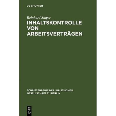 Inhaltskontrolle von Arbeitsverträgen, Gebundene Ausgabe von Reinhard Singer, De Gruyter, 978-3-89949-405-1