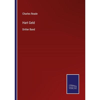 Hart Geld, Taschenbuch von Charles Reade, BoD - Books on Demand, 978-3-7525-9872-8