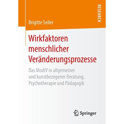Wirkfaktoren menschlicher Veränderungsprozesse, Taschenbuch von Brigitte Seiler, Springer Fachmedien Wiesbaden GmbH, 978-3-658-21283-4