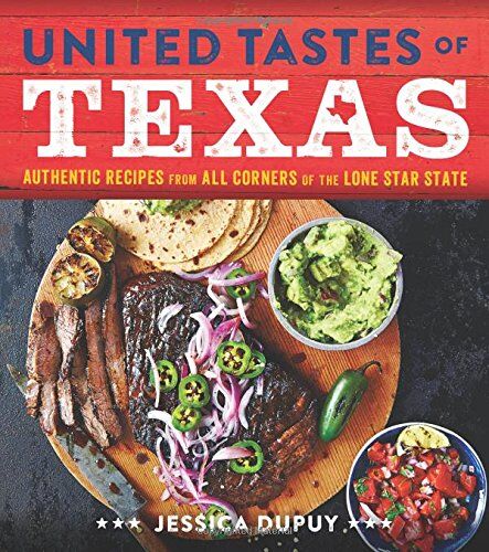Jessica Dupuy - United Tastes of Texas: Authentic Recipes from All Corners of the Lone Star State - Preis vom 09.10.2026 07:28:09 h