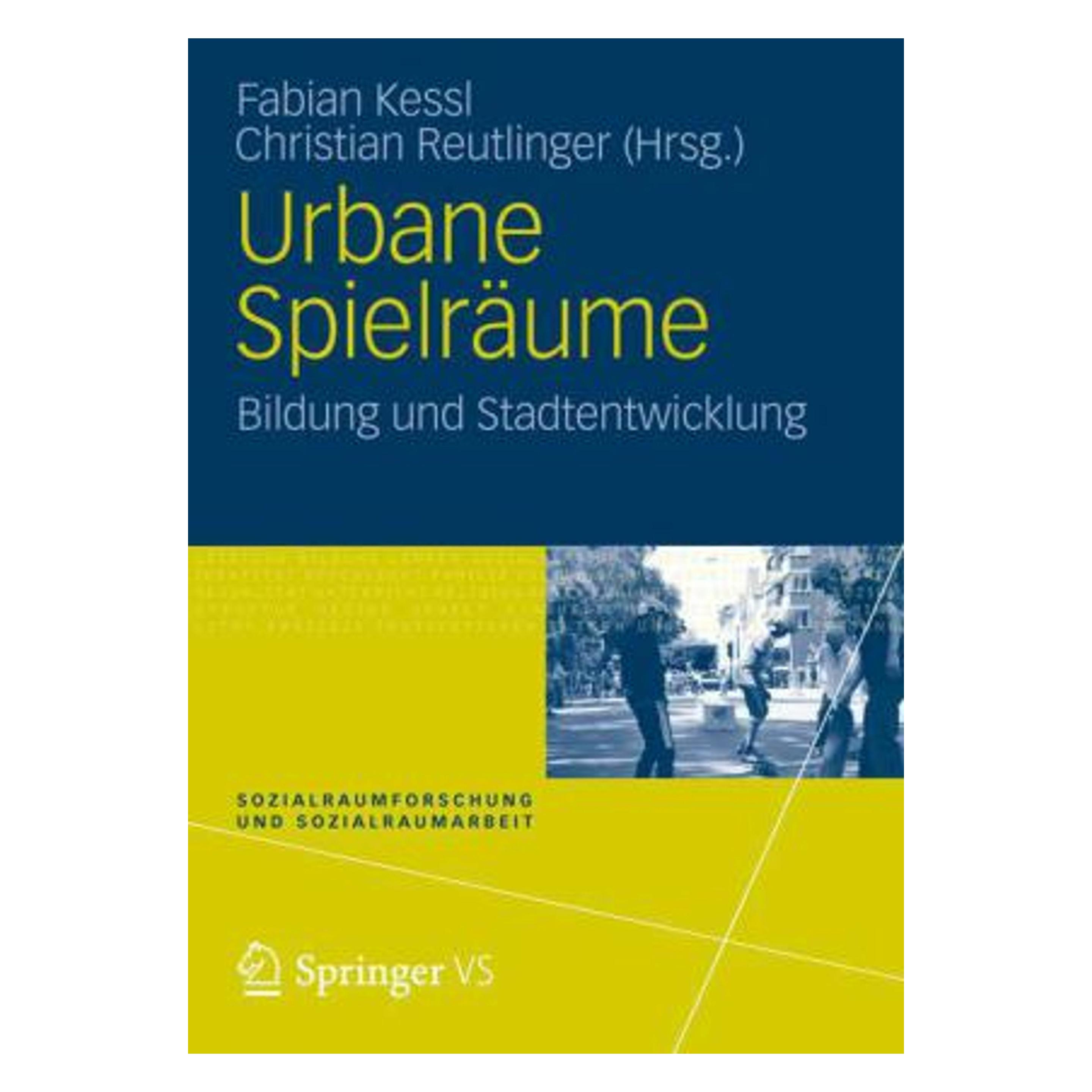 Springer Urbane Spielrume (Deutsch, Softcover, Christian Reutlinger, Fabian Kessl) (53743157)