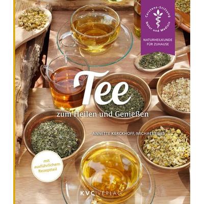 Tee zum Heilen und Genießen, Taschenbuch von Annette Kerckhoff,Michael Elies, Natur und Medizin Kvc Verlag, 978-3-945150-88-7