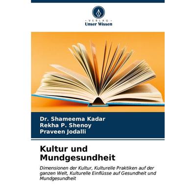 Kultur und Mundgesundheit, Taschenbuch von Shameema Kadar,Rekha P. Shenoy,Praveen Jodalli, Verlag Unser Wissen, 978-620-5-76948-5