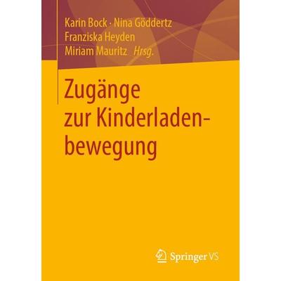 Zugänge zur Kinderladenbewegung, Taschenbuch von , Springer Fachmedien Wiesbaden GmbH, 978-3-658-24188-9