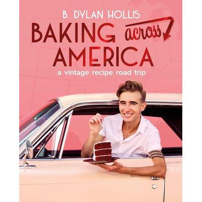 Baking Across America, Gebundene Ausgabe von B. Dylan Hollis, Dorling Kindersley, 978-0-7440-9760-3