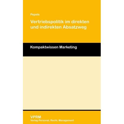 Vertriebspolitik im direkten und indirekten Absatzweg, Taschenbuch von Werner Pepels, BoD - Books on Demand, 978-3-941388-51-2