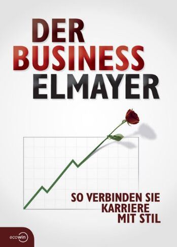 Thomas Schäfer-Elmayer - Der Business Elmayer: So verbinden Sie Karriere mit Stil - Preis vom 02.10.2026 23:42:20 h