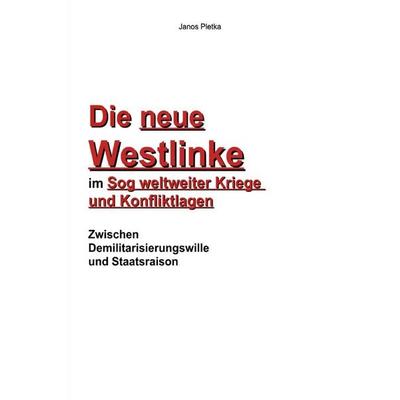 Die neue Westlinke im Sog der weltweiten Kriege, Taschenbuch von Janos Pletka, Epubli, 978-3-8197-5567-5