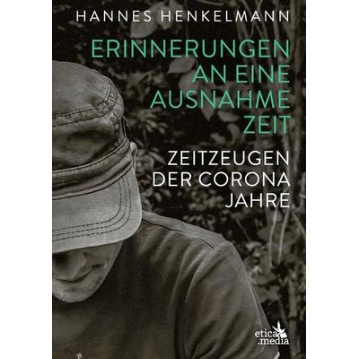 Erinnerungen an eine Ausnahmezeit, Taschenbuch von Hannes Henkelmann, Etica Media B.V., 978-90-837162-9-9