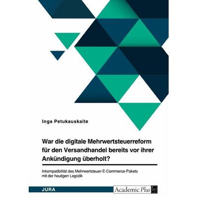 War die digitale Mehrwertsteuerreform für den Versandhandel bereits vor ihrer Ankündigung überholt? Inkompatibilität des
