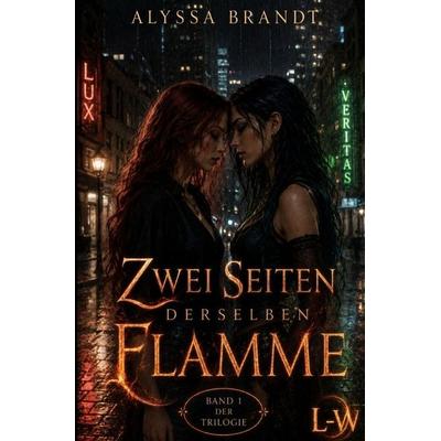 Zwei Seiten derselben Flamme / Zwei Seiten derselben Flamme - Buch 1 von 3 - Zwei Seiten derselben Flamme, Taschenbuch von Alyssa Brandt, Epubli,