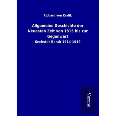 Allgemeine Geschichte der Neuesten Zeit von 1815 bis zur Gegenwart, Gebundene Ausgabe von Richard Kralik, Bod