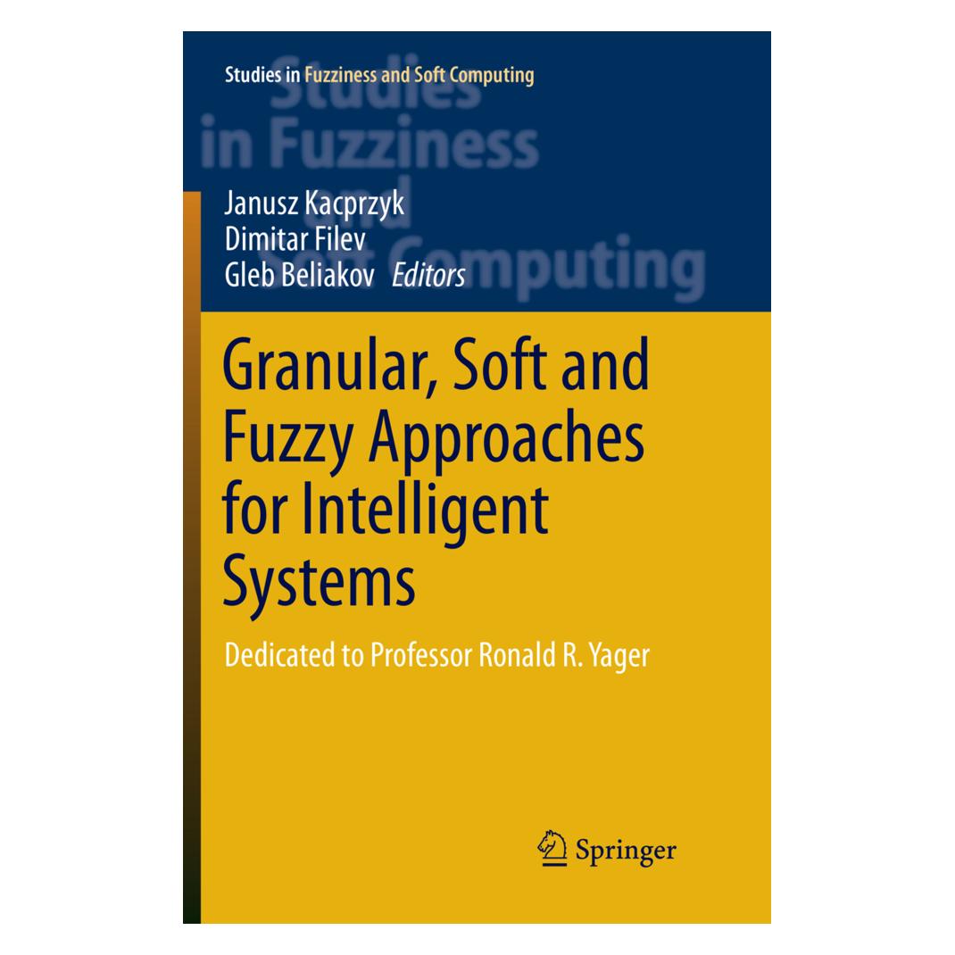Springer Granular, Soft and Fuzzy Approaches for Intelligent Systems (Englisch, Softcover, Dimitar Filev, Gleb Beliakov, Janusz Kacprzyk) (55999319)