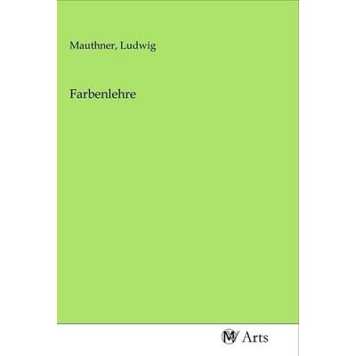 Farbenlehre, Taschenbuch von , MV-Arts, 978-3-96871-073-0
