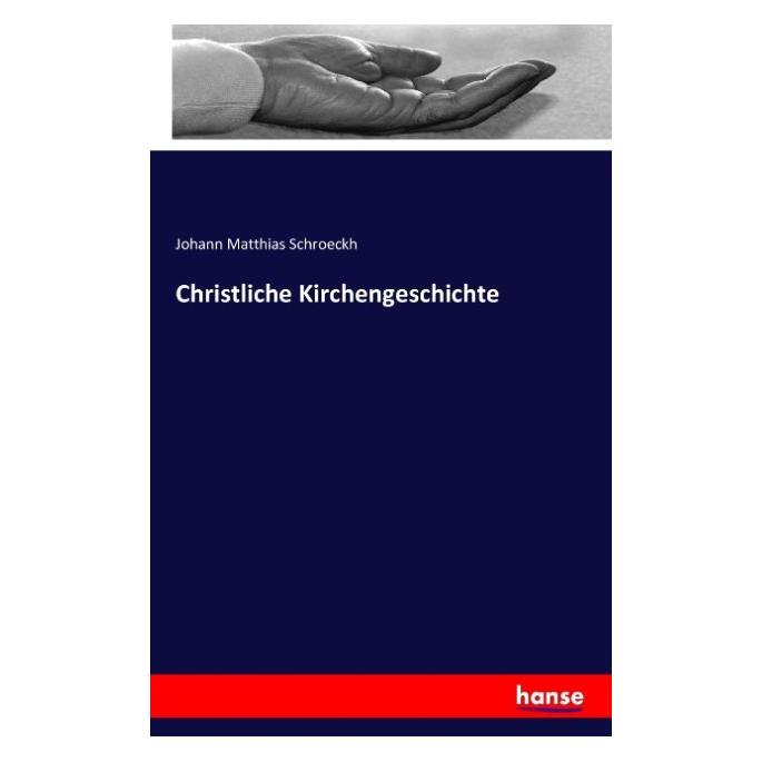 Hansebooks Christliche Kirchengeschichte (Deutsch, Softcover, Johann Matthias Schroeckh) (55845011)