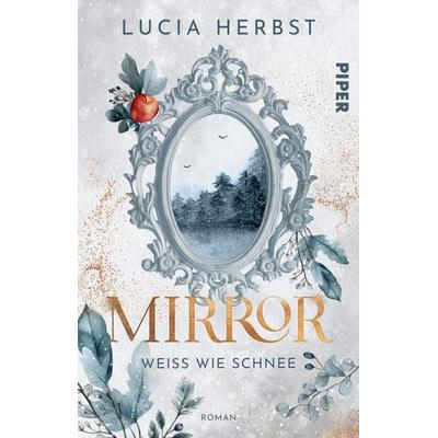 Mirror: Weiß wie Schnee, Taschenbuch von Lucia Herbst, Piper Taschenbuch, 978-3-492-50792-9