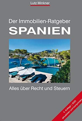 Lutz Minkner - Der Immobilien-Ratgeber SPANIEN: Alles über Recht und Steuern - Preis vom 09.10.2026 07:28:09 h