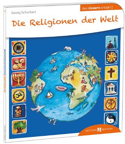 Georg Schwikart - Die Religionen der Welt den Kindern erklärt - Preis vom 04.10.2026 03:51:26 h