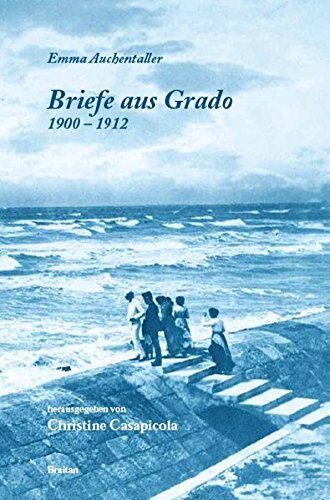 Christine Casapicola - Briefe aus Grado (1900-1912): Grado mit anderen Augen sehen - Preis vom 11.10.2026 15:43:13 h