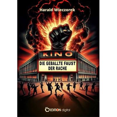 Die geballte Faust der Rache, Taschenbuch von Harald Wieczorek, Edition Digital, 978-3-96521-981-6