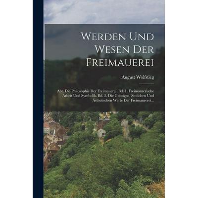 Werden Und Wesen Der Freimauerei, Taschenbuch von August Wolfstieg, Legare Street Press, 978-1-01-630054-4