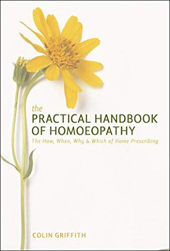 Colin Griffith - The Practical Handbook of Homoeopathy: The How, When, Why and Which of Home Prescribing - Preis vom 09.10.2026 07:28:09 h