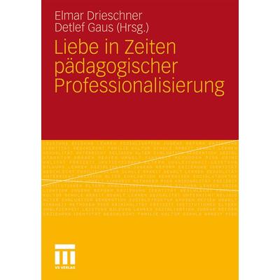 Liebe in Zeiten pädagogischer Professionalisierung, Taschenbuch von , VS Verlag für Sozialwissenschaften, 978-3-531-17927-8