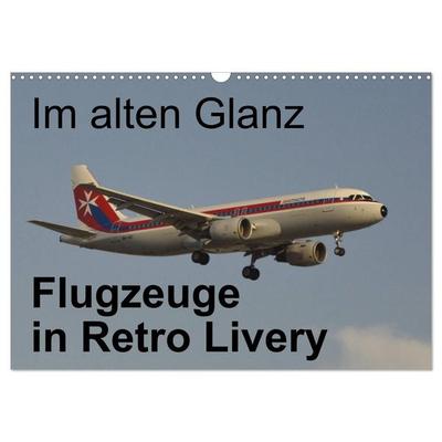 Im alten Glanz: Flugzeuge in Retro Livery (Wandkalender 2027 DIN A3 quer), CALVENDO Monatskalender