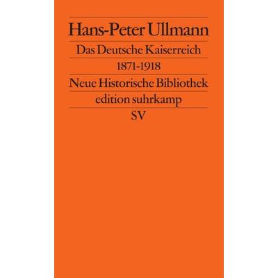 Das Deutsche Kaiserreich 1871–1918, Taschenbuch von Hans-Peter Ullmann, Suhrkamp, 978-3-518-11546-6