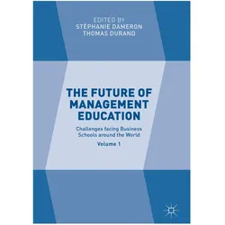 The Future of Management Education, Fachbücher von Thomas Durand, Stéphanie Dameron