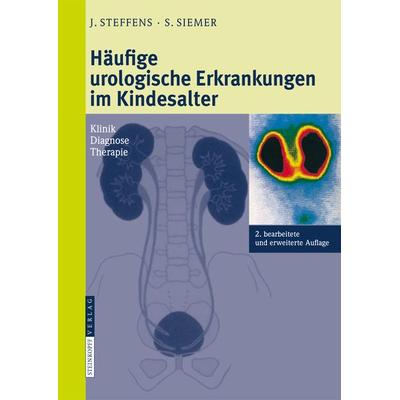 Häufige urologische Erkrankungen im Kindesalter, Gebundene Ausgabe von Joachim Steffens,Stefan Siemer, Steinkopff, 978-3-7985-1780-6