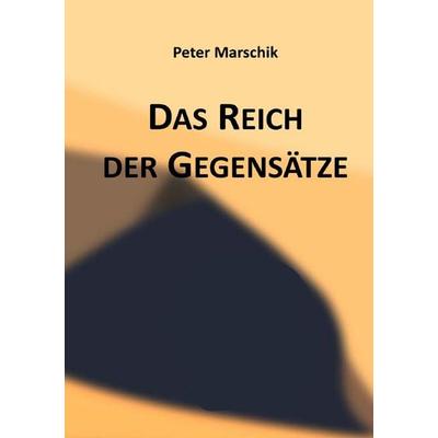 Das Reich der Gegensätze, Taschenbuch von Peter Marschik, Epubli, 978-3-7541-0166-7