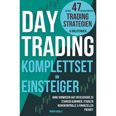 Daytrading Komplettset für Einsteiger mit den 47 erfolgsstärksten Trading Strategien & Anleitungen, Taschenbuch von Mario Kagels, Bookmundo,