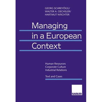 Managing in a European Context, Taschenbuch von Georg Schreyögg,Walter A. Oechsler,Hartmut Wächter, Betriebswirtschaftlicher Verlag Gabler,