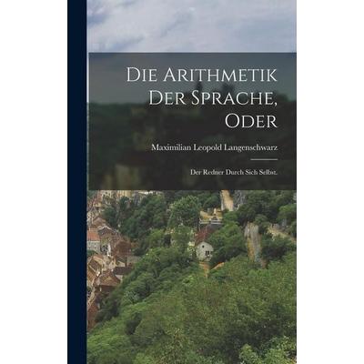 Die Arithmetik der Sprache, oder, Gebundene Ausgabe von Maximilian Leopold Langenschwarz, Legare Street Press, 978-1-01-917344-2